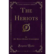 The Heriots, Vol. 3 of 3 (Classic Reprint)