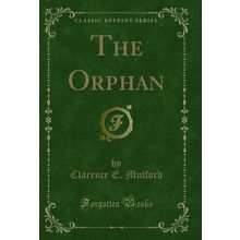 The Orphan (Classic Reprint)