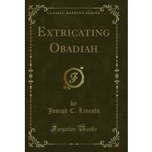 Extricating Obadiah (Classic Reprint)
