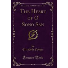 The Heart of O Sono San (Classic Reprint)