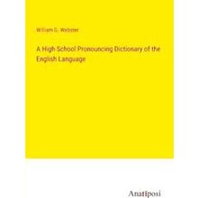 A High-School Pronouncing Dictionary of the English Language