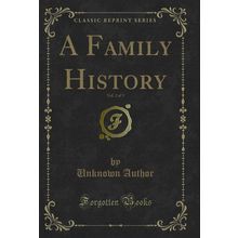 A Family History, Vol. 2 of 3 (Classic Reprint)