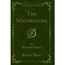 The Macgregors (Classic Reprint)