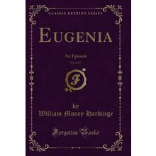 Eugenia, Vol. 2 of 3: An Episode (Classic Reprint)