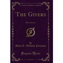 The Givers: Short Stories (Classic Reprint)