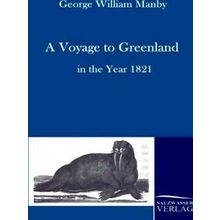 A Voyage to Greenland in the Year 1821