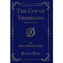 The Cup of Trembling: And Other Stories (Classic Reprint)