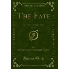 The Fate, Vol. 2 of 3: A Tale of Stirring Times (Classic Reprint)