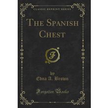 The Spanish Chest (Classic Reprint)