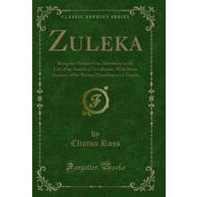 Zuleka: Being the History of an Adventure in the Life of an American Gentleman