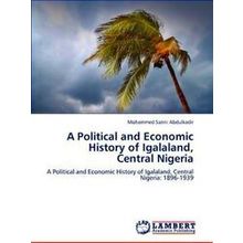 A Political and Economic History of Igalaland, Central Nigeria