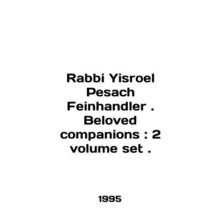 Rabbi Yisroel Pesach Feinhandler. Beloved companies: 2 volume set. In English /