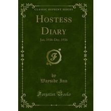 Hostess Diary: Jan. 1936-Dec. 1936 (Classic Reprint)