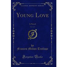 Young Love, Vol. 3 of 3: A Novel (Classic Reprint)