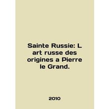 Sainte Russie: L art anglais des origines a Pierre le Grand. In English (ask us