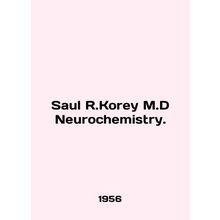 Saul R.Korey M.D Neurochemistry. In English /Saul R.Korey M.D Neurochemistry.