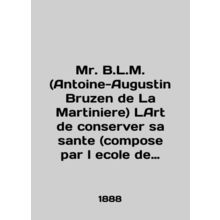 Mr. B.L.M. (Antoine-Augustin Bruzen de La Martiniere) LArt de conserver sa sant
