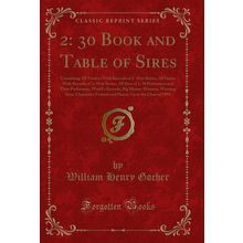 2: 30 Book and Table of Sires: Containing All Trotters With Records of 2: 30 or