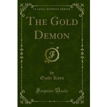 The Gold Demon, Vol. 1 (Classic Reprint)