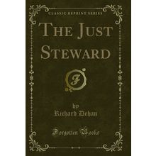 The Just Steward (Classic Reprint)