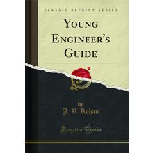 Young Engineer's Guide (Classic Reprint)