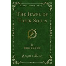 The Jewel of Their Souls (Classic Reprint)