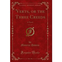 'Verts, or the Three Creeds, Vol. 1 of 3: A Novel (Classic Reprint)