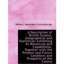 A Description of British Guiana, Geographical and Statistical