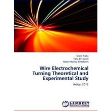 Wire Electrochemical Turning Theoretical and Experimental Study
