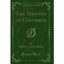 The Mystery of Cloomber (Classic Reprint)