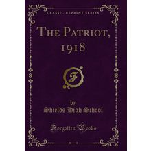The Patriot, 1918 (Classic Reprint)