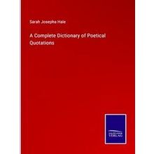 A Complete Dictionary of Poetical Quotations