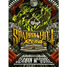 Sparrow Hill Road - Seanan McGuire