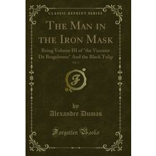 The Man in the Iron Mask, Vol. 3 (Classic Reprint)