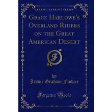 Grace Harlowe's Overland Riders on the Great American Desert (Classic Reprint)