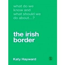What Do We Know And What Should We Do About The Irish Border?
