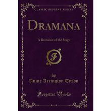 Dramana: A Romance of the Stage (Classic Reprint)