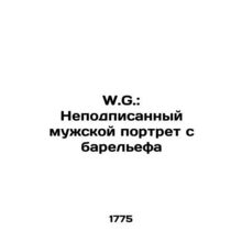 W.G.: Unsigned male portrait from bas-relief In Russian (ask us if in doubt)/W.G