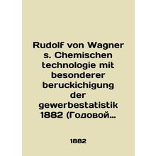 Rudolf von Wagner s. Chemischen technologie mit besonderer beruckichigung der ge