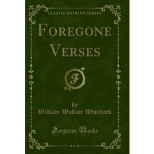 Foregone Verses (Classic Reprint)