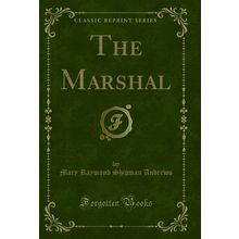 The Marshal (Classic Reprint)