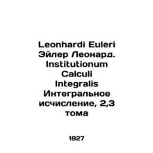 Leonhardi Euleri Euler Leonard. Institutionum Calculi Integralis Integral Calcul