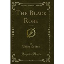 The Black Robe, Vol. 1 of 3 (Classic Reprint)