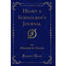 Heart a Schoolboy's Journal (Classic Reprint)