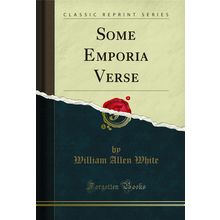 Some Emporia Verse (Classic Reprint)