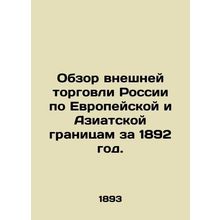 Review of Russias Foreign Trade on the European and Asian Borders for 1892. In R