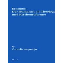 Erasmus: Der Humanist Als Theologe Und Kirchenreformer - Augustijn