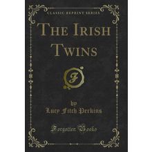 The Irish Twins (Classic Reprint)