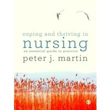 Coping and Thriving in Nursing by Martin