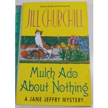 Mulch Ado About Nothing; Jane Jeffry Myst- Jill Churchill, HB/DJ good